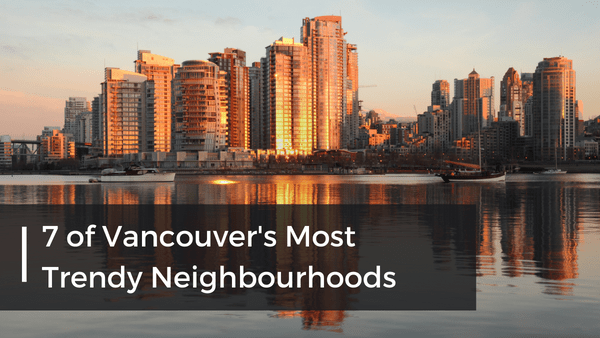 6 trendy Vancouver neighbourhoods